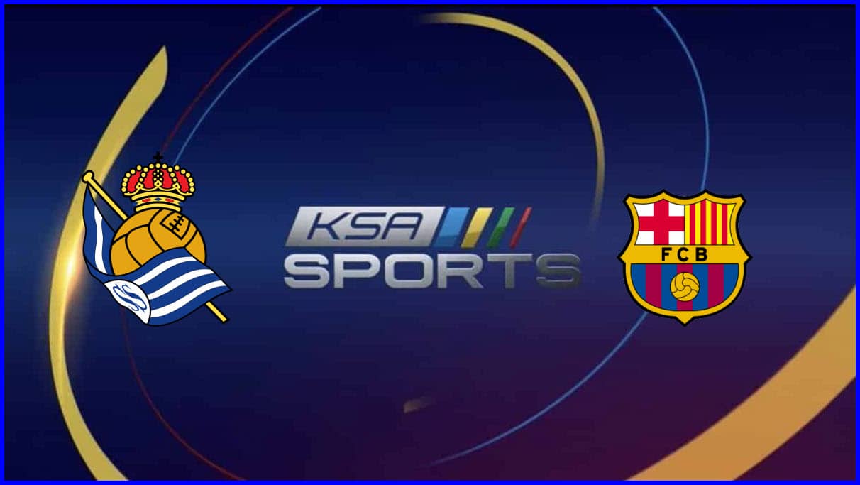 تردد قناة السعودية الرياضية KSA Sports HD الجديد 2021 و معلق مباراة برشلونة ضد ريال سوسييداد اليوم