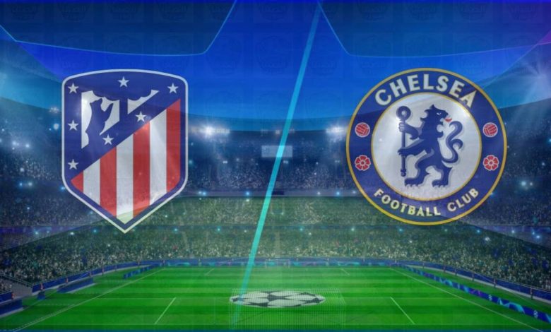 مشاهدة مباراة تشيلسي وأتلتيكو مدريد اليوم بث مباشر بدون تقطيع الان يوتيوب live hd فى دوري أبطال اوروبا