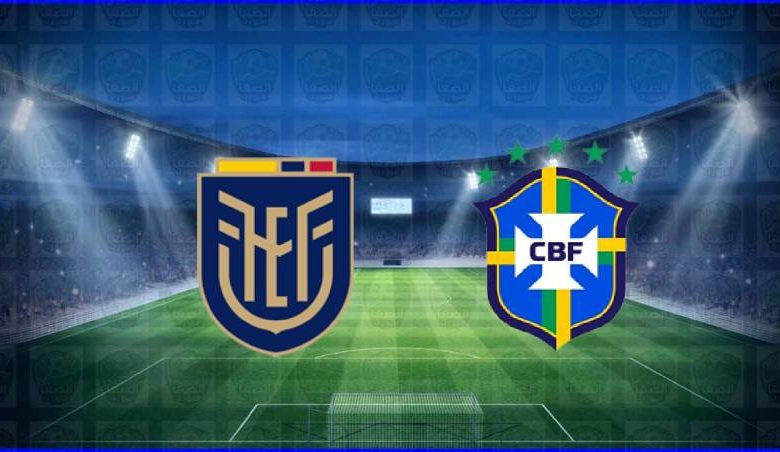 مشاهدة مباراة البرازيل والإكوادور اليوم بث مباشر في تصفيات كأس العالم لأمريكا الجنوبية