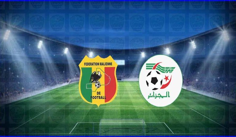 مشاهدة مباراة الجزائر ومالي اليوم بث مباشر في مباراة ودية دولية