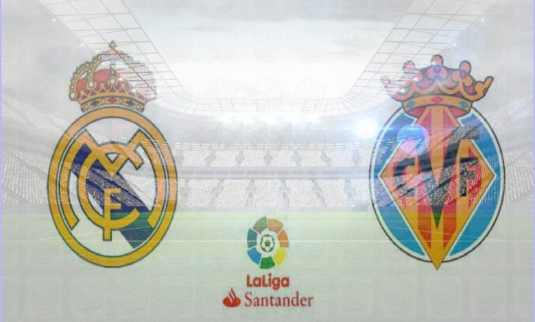القنوات المفتوحة الناقلة لمباراة ريال مدريد وفياريال اليوم فى الدوري الاسباني