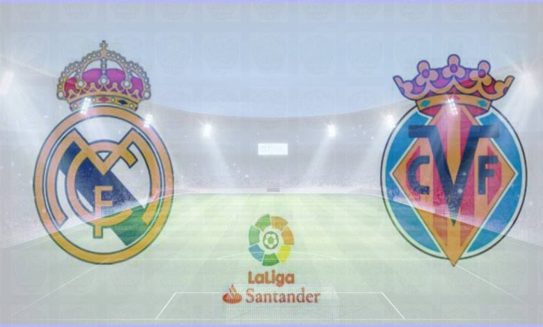 موعد مباراة ريال مدريد وفياريال القادمة والقنوات الناقلة فى الدوري الإسباني